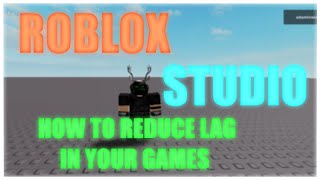 ROBLOX Studio  How to reduce lag in your games READ DESCRIPTION [upl. by Dugaid]