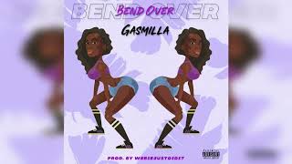 Gasmilla  Bend Over Official Audio [upl. by Laidlaw]