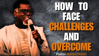 HOW TO HANDLE CHALLENGES  Mensa Otabil Sermons  2024 [upl. by Dichy288]