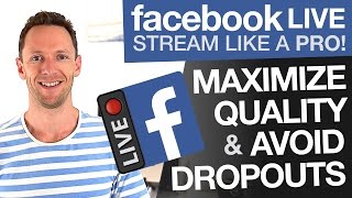 How to Facebook Live Stream Maximize Quality and Avoid Dropouts [upl. by Leizo220]