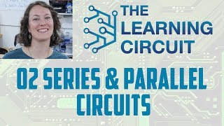 Series amp Parallel Circuits  The Learning Circuit [upl. by Notsirhc]