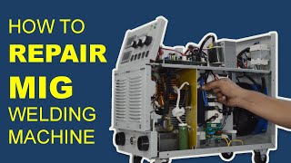 MIG Welding Machine Repairing and Troubleshooting Guide Internals Parts and Wiring Explained [upl. by Prouty]