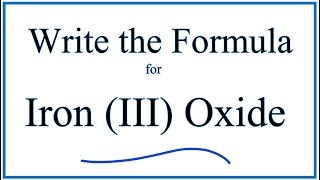 How to Write the Formula for Iron III Oxide [upl. by Paulie]