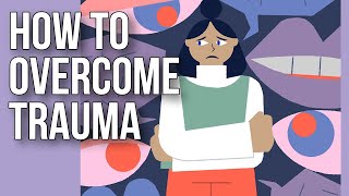 How to Overcome Trauma [upl. by Reede]