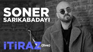 Soner Sarıkabadayı  İtiraz Live [upl. by Chaim415]