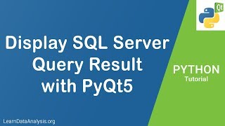 Display Microsoft SQL Server Query Result with PyQt5 in Python  PyQt Tutorial [upl. by Enirac]