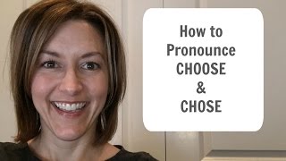 How to Pronounce CHOOSE amp CHOSE  American English Pronunciation Lesson [upl. by Zennas782]