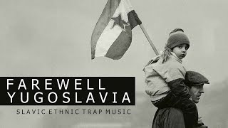 Farewell Yugoslavia  Slavic Trap Music Balkan [upl. by Godart]