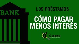 Préstamos Cómo pagar menos interés Load pagos extraordinarios YO EMPRESA [upl. by Kitarp]