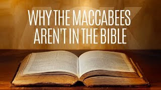 Why the Maccabees Arent in the Bible [upl. by Hennie741]