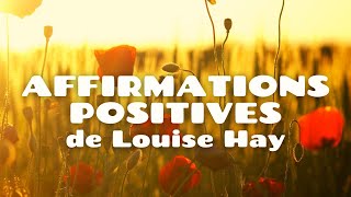 50 Affirmations Positives Quotidiennes Inspirées par Louise Hay 🇫🇷 NEW 2023 [upl. by Airotal]