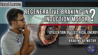 Regenerative Braking in Induction Motor  Zaad Learn [upl. by Oibirot]