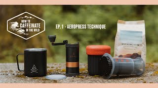 How to Caffeinate in the Wild  EP1  Aeropress Technique [upl. by Whitten]