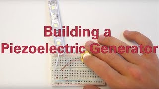 Building a Piezoelectric Generator [upl. by Ettegroeg]