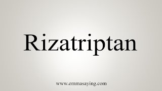 How To Say Rizatriptan [upl. by Luar]