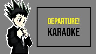 Hunter X Hunter 2011 OP KARAOKE  Departure  Masatoshi Ono 「InstrumentalLyrics」 [upl. by Rola]