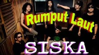 REGGAE Rumput Laut SISKA [upl. by Ulrikaumeko]