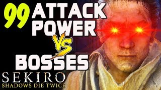 SEKIRO  99 Attack Power VS Bosses [upl. by Blanchard247]