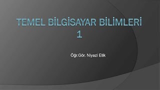 Temel Bilgisayar Bilimleri 1  Temel Donanım Birimleri [upl. by Ailev]