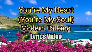 Youre My Heart Youre My Soul  Modern Talking Lyrics Video [upl. by Obeded]