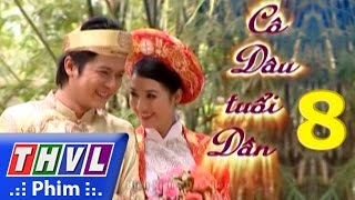 THVL  Cô dâu tuổi dần  Tập 8 [upl. by Kacerek]