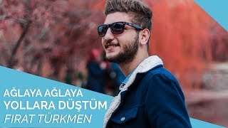 Fırat Türkmen  Ağlaya Ağlaya Yollara Düştüm 😢🌹 [upl. by Fadas]