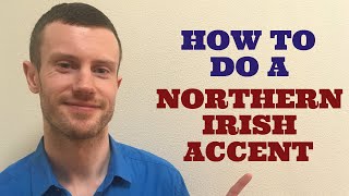 How To Do a Northern Irish Accent [upl. by Nayve]