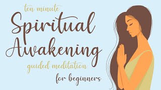 10 Minute Spiritual Awakening Guided Meditation for Beginners [upl. by Rozelle]