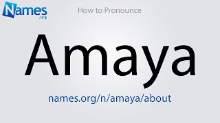 How to Pronounce Amaya [upl. by Noirret]