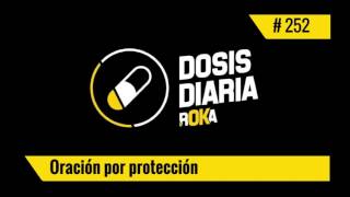 DOSIS DIARIA ROKA  Oración por Protección [upl. by Rempe]