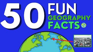 50 Fun And Interesting Geography Facts [upl. by Allecnirp]