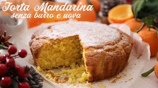 Torta Mandarina  Torta di mandarini semplice SENZA burro SENZA uova  Vegan si prepara in 1 minuto [upl. by Zennie]