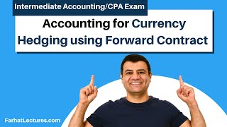 Accounting for Currency Hedging using Forward Contract  Advanced Accounting  CPA Exam FAR [upl. by Orfurd]