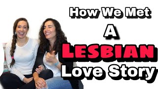 Lesbian Love Story  Our Story of How We Met [upl. by Llebana]