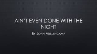 Aint Even Done With the Night Lyrics [upl. by Kemble]