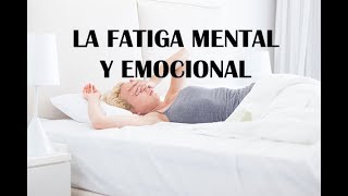 La fatiga mental y emocional [upl. by Comyns748]