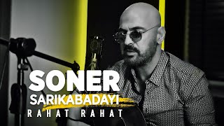 Soner Sarıkabadayı  Rahat Rahat Official Video [upl. by Socin]