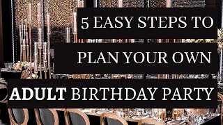 5 Easy Steps to Plan an ADULT Birthday Party [upl. by Thetis]