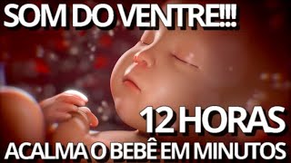 SOM DO VENTRE MATERNO  Som Que O Bebe Ouve No Ventre Da Mãe  Som Do Útero Para Recém Nascido [upl. by Artenahs]