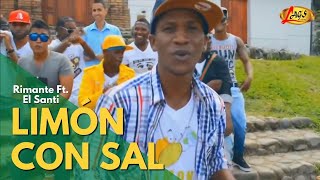 Rimante Ft El Santy  Limón Con Sal Video Oficial  Salsa Choke [upl. by Atineb633]