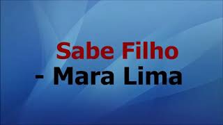 Sabe Filho  Mara Lima com letra [upl. by Tecil]