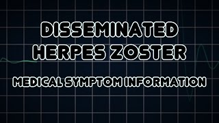 Disseminated herpes zoster Medical Symptom [upl. by Yrotciv]