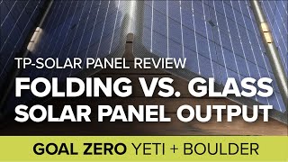 Folding flexible 120w and 60w TPSolar Top Solar panels vs Goal Zero Boulder 100 [upl. by Bac]