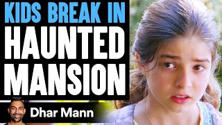 Kids Break In HAUNTED MANSION What Happens Will Shock You  Dhar Mann [upl. by Batsheva]