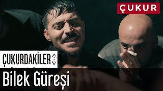 Çukurdakiler  Bilek Güreşi [upl. by Netsriik]