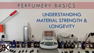 Perfumery Basics Understanding amp Learning Your Materials Strength vs Longevity [upl. by Benedetto497]