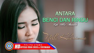 Nella Kharisma  Antara Benci dan Rindu Official Lyric Video [upl. by Dalt497]