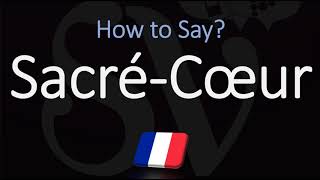 How to Pronounce SacréCœur CORRECTLY [upl. by Adnirolc]