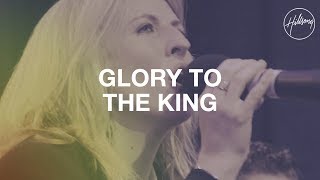 Glory To The King  Hillsong Worship [upl. by Otsirc]