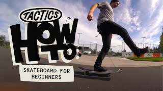 How to Skateboard for Beginners  Footing Pushing Stopping Turning Cracks amp Curbs  Tactics [upl. by Lurline]